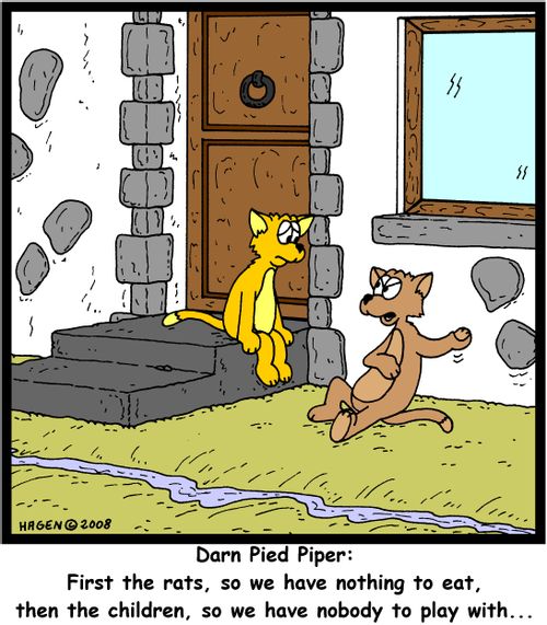 'Darn Pied Piper: First the rats, so we have nothing to eat, then the children, so we have nobody to play with...'