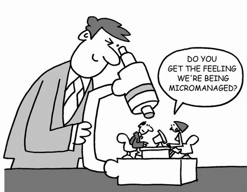 Do you get the feelign we're being micromanaged?