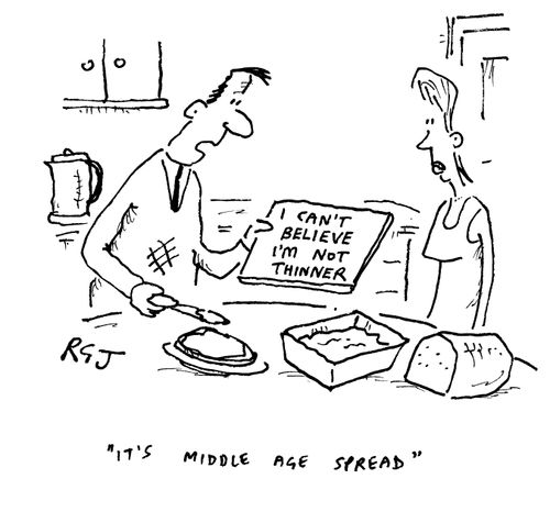 'It's middle age spread.' 'I can't believe I'm not thinner.'