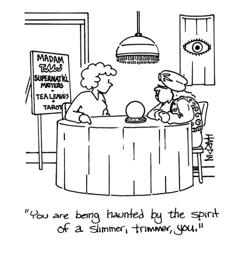 'You are being haunted by the spirit of a slimmer, trimmer, you.'