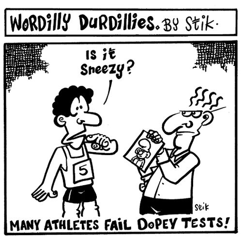 Wordilly Durdillies - Many athletes fail dopey tests!