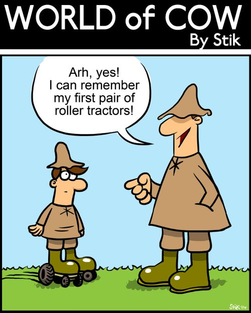 'Arh,yes! I can remember my first pair of roller tractors!'