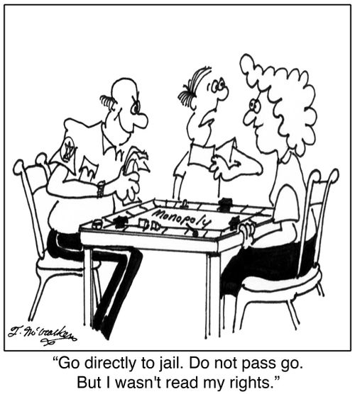 'Go directly to jail. Do not pass go. But I wasn't read my rights.'