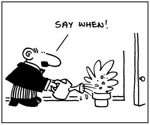 'Say when.'