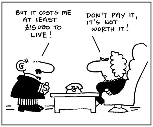 'But it costs me at least £15,000 to live.' - 'Don't pay it, it's not worth it.'