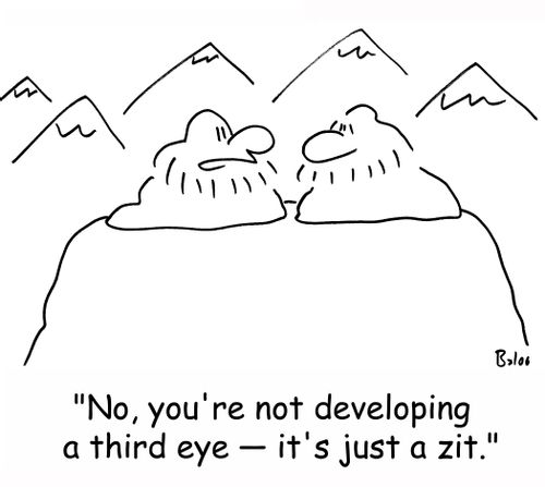 'No, you're not developing a third eye - it's just a zit.'