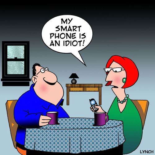 'My smart phone is an idiot'