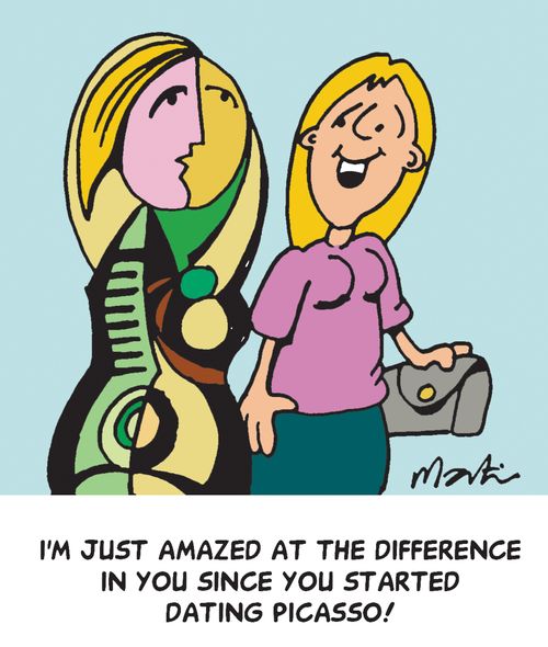 I'm just amazed at the difference in you since you started dating Picasso!