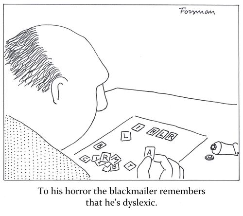 To his horror the blackmailer remembers that he's dyslexic.