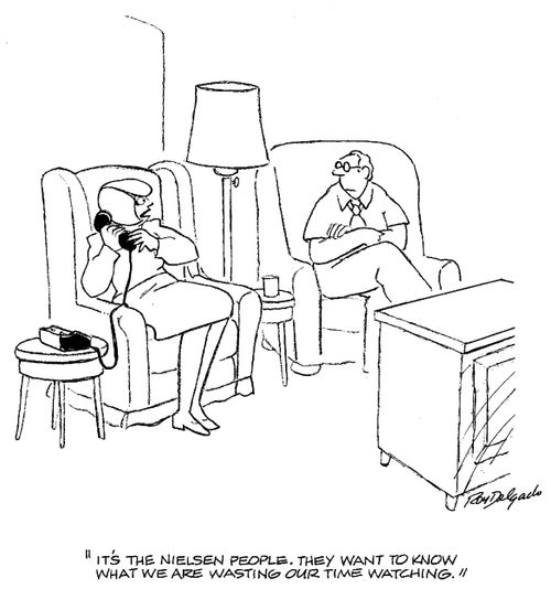 'It's the Nielsen people. They want to know what we are wasting our time watching.'