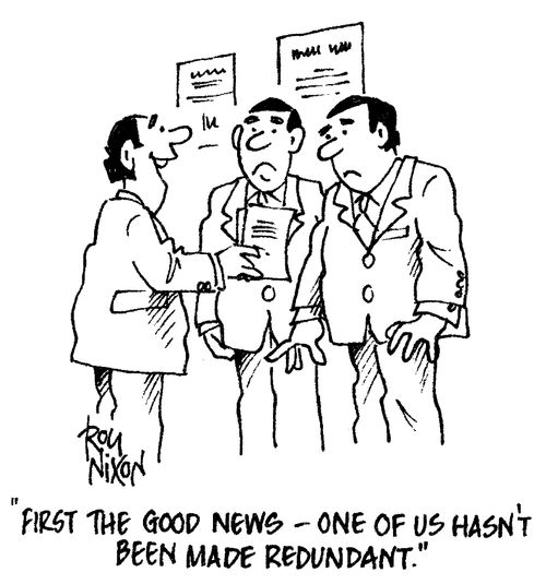 "First the good news - one of us hasn't been made redundant."
