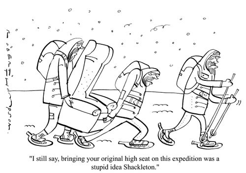 "I still say bringing your original high seat on this expedition was a stupid idea, Shackleton."