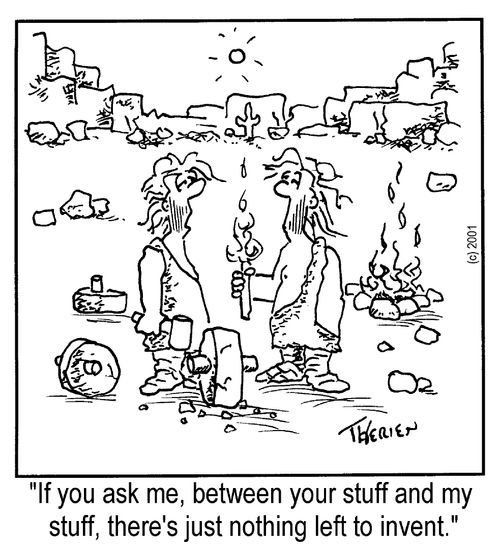 "If you ask me, between my stuff and your stuff, there's nothing left to invent."