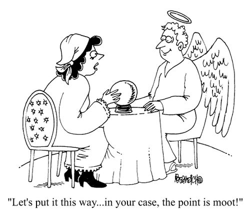 "Lets put it this way...in your case the point is moot!"
