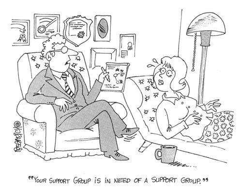 "Your support group is in need of a support group."