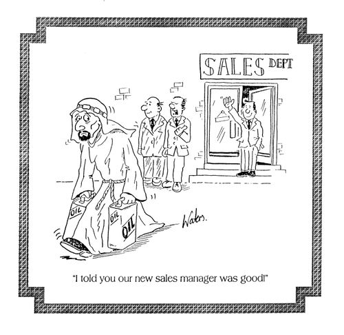 Selling oil to the arabs - "I told you our sales manager was good."