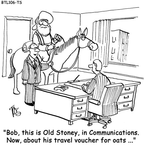 'Bob, this is Old Stoney, in Communications. Now, about his travel voucher for oats....'