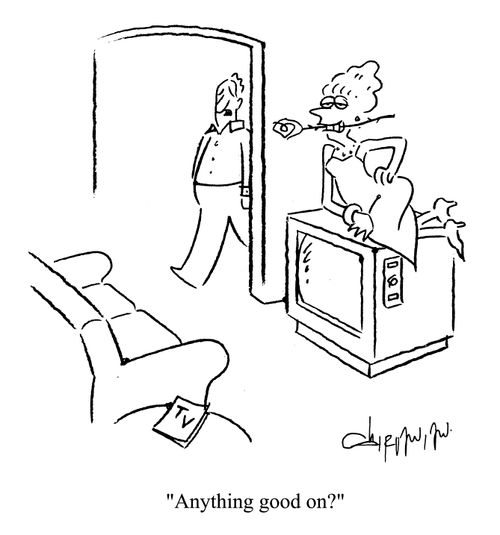 'Anything good on?'