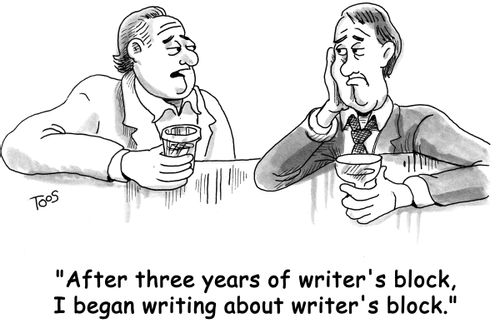 'After three years of writer's block, I began writing about writer's block.'