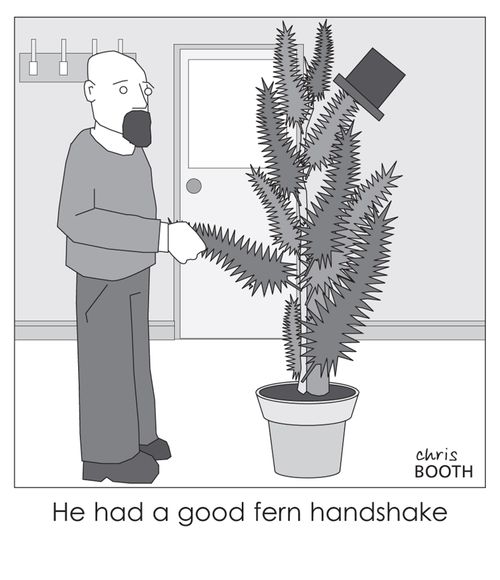 He had a good fern handshake.