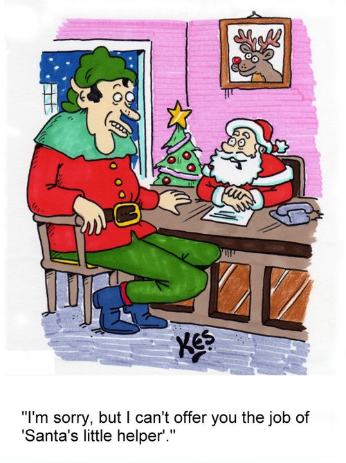 'I'm sorry, but I can't offer you the job of 'Santa's little helper'.'