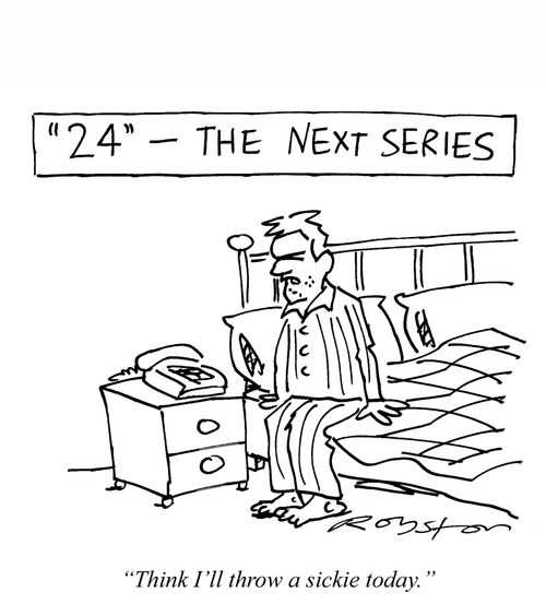 24 ? The Next Series. Jack says: 'Think I'll throw a sickie today.'