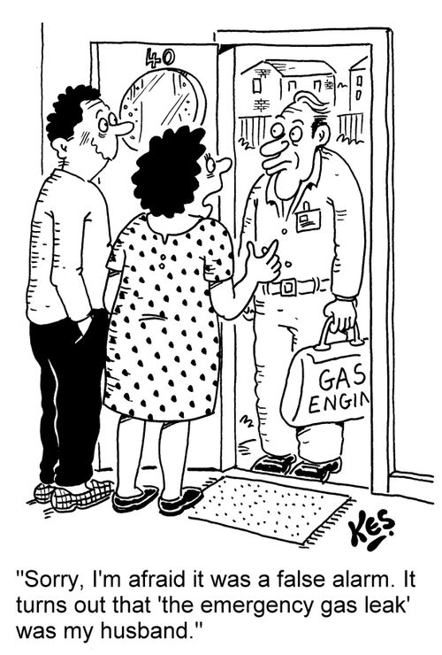 'Sorry, I'm afraid it was a false alarm. It turns out that 'the emergency gas leak' was my husband.'