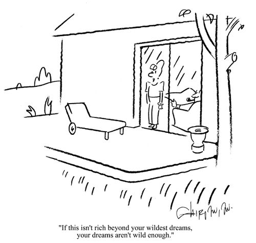 'If this isn't rich beyond your wildest dreams, your dreams aren't wild enough.'