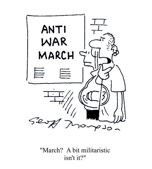 Anti War March - 'March?  A bit militaristic isn't it?'