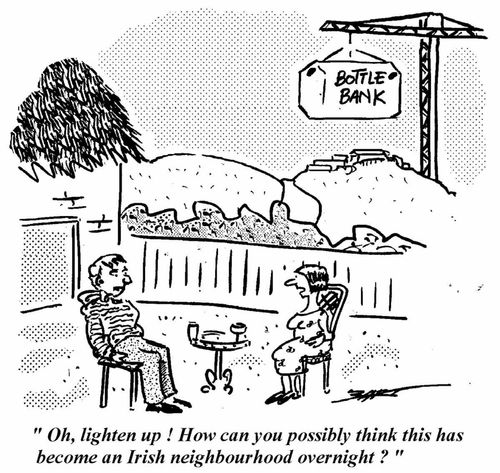 "Oh, lighten up! How can you possibly think this has become an Irish neighbourhood overnight?"