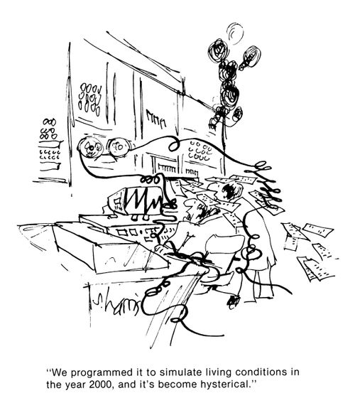 'We programmed it to simulate living conditions in the year 2000, and it's become hysterical.'