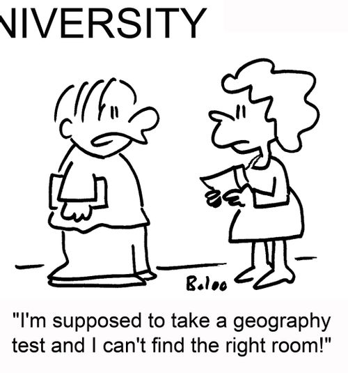 'I'm supposed to take a geography test and I can't find the right room!'