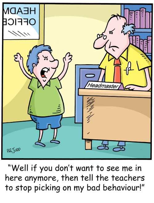 'Well if you don't want to see me in here anymore, then tell the teachers to stop picking on my bad behaviour!'