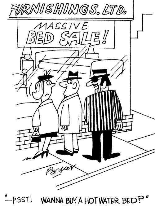 "-psst! Wanna buy a hot water bed?"