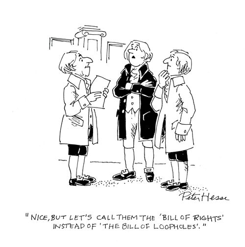 'Nice, but let's call them the 'Bill of Rights' instead of the 'Bill of Loopholes'.' 
