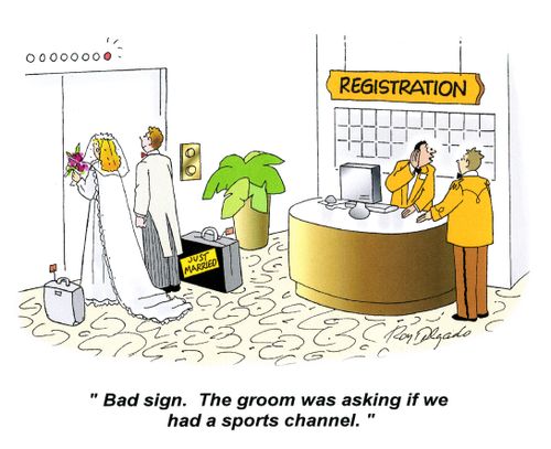 'Bad sign. The groom was asking if we had a sports channel.'