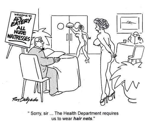 'Sorry, sir...The Health Department requires us to wear hair nets.'