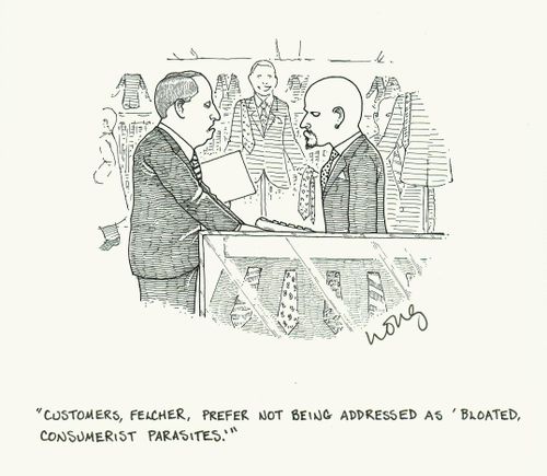 'Customers, Felcher, prefer not being addressed as 'bloated, consumerist parasites.''