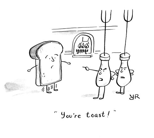 'You're toast!'