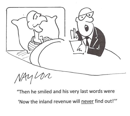 'Then he smiled and his very last words were 'Now the inland revenue will never find out!''