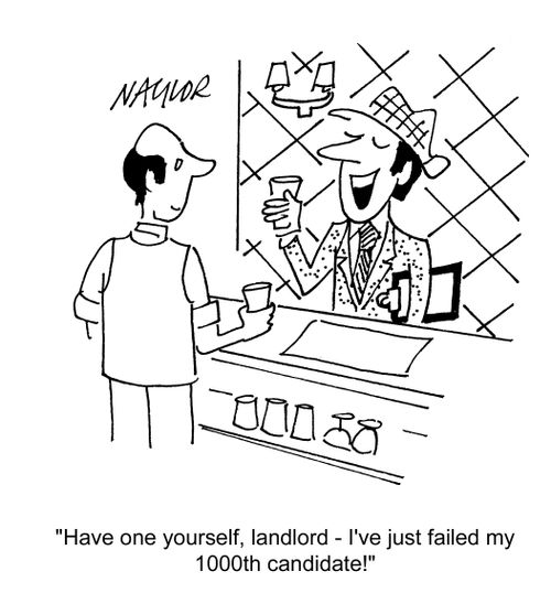 'Have one yourself, landlord - I've just failed my 1000th candidate!'