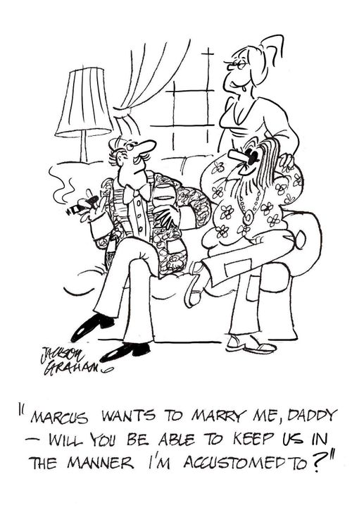 "Marcus wants to marry me, Daddy - will you be able to keep us in the manner I'm accustomed to?"