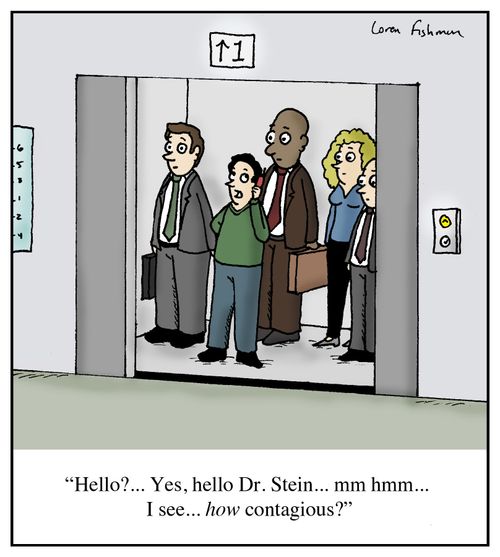 'Hello?...Tes, hello Dr. Stein... mm hmm...I see...how contagious?'