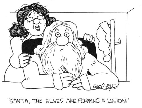 "Santa, the elves are forming a union."