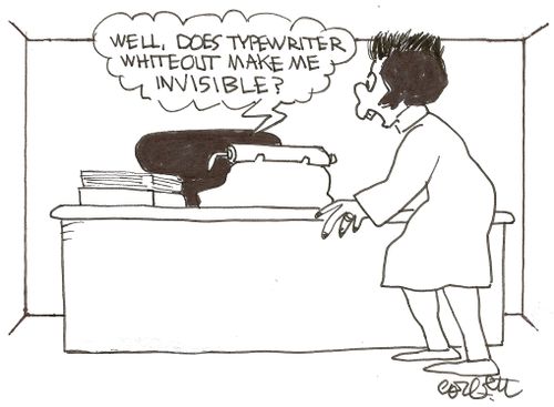 'Well, does typewriter whiteout make me invisible?'