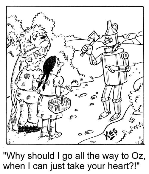 'Why should I go all the way to Oz, when I can just take your heart?!'