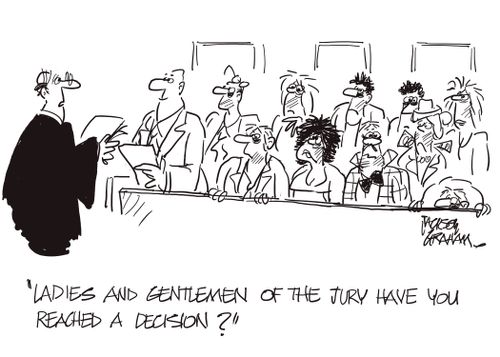 'Ladies and gentlemen of the jury have you reached a decision?'