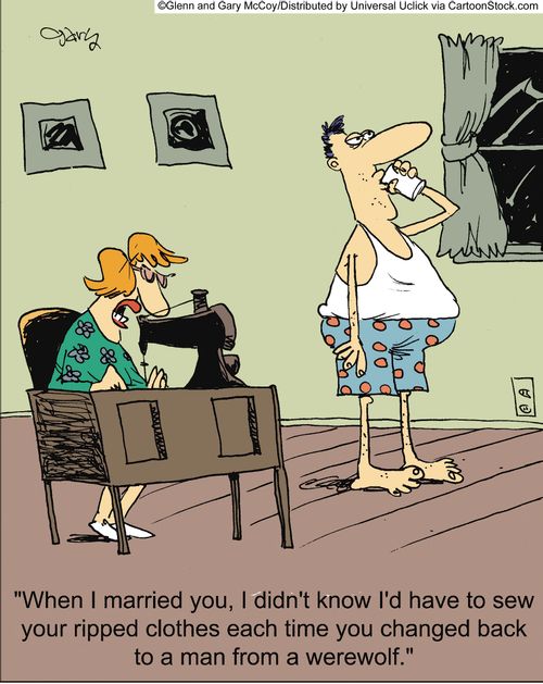 'When I married you, I didn't know I'd have to sew your ripped clothes each time you changed back to a man from a werewolf.'