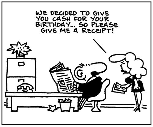 'We decided to give you cash for your birthday, so please give me a receipt.'