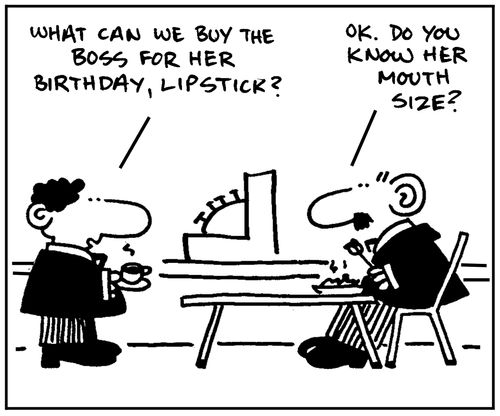 'What can we buy the boss for her birthday, lipstick?'